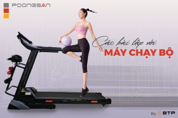 CÁC BÀI TẬP VỚI MÁY CHẠY BỘ GIÚP CẢI THIỆN VÓC DÁNG